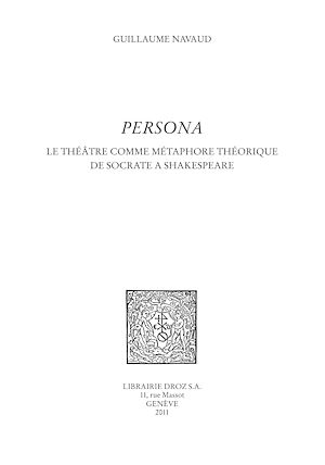 Téléchargez le livre :  Persona. Le théâtre comme métaphore théorique de Socrate à Shakespeare