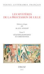 Télécharger le livre :  Les Mystères de la procession de Lille. Tome V. Légendes romaines et chrétiennes.