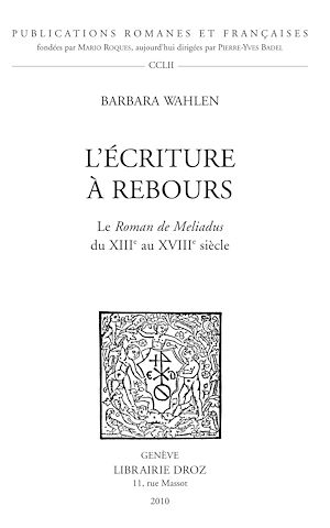 Téléchargez le livre :  L'Écriture à rebours. Le Roman de Meliadus du XIIIe au XVIIIe siècle.