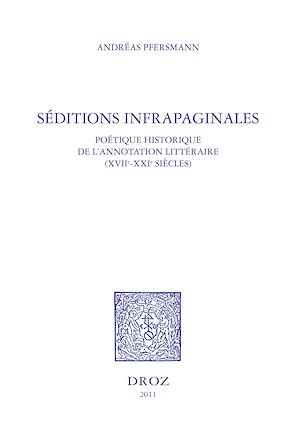 Téléchargez le livre :  Séditions infrapaginales : poétique historique de l'annotation littéraire (XVIIe-XXIe siècles)