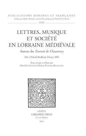 Téléchargez le livre :  Lettres, musique et société en Lorraine médiévale. Autour du Tournoi de Chauvency (Ms. Oxford Bodleian Douce 308)