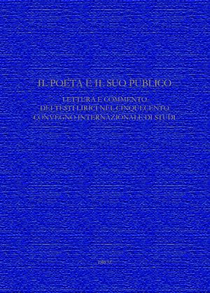 Téléchargez le livre :  Il Poeta e il suo pubblico. Lettura e commento dei testi lirici nel CinquecentoConvegno internazionale di Studi (Ginevra, 15-17 maggio 2008)