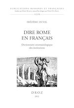 Télécharger le livre :  Dire Rome en Français. Dictionnaire onomasiologique des institutions
