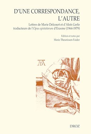 Téléchargez le livre :  D'une correspondance, l'autre. Lettres de Marie Delcourt et d'Aloïs Gerlo traducteurs de l'Opus epistolarum d'Erasme (1964-1979)