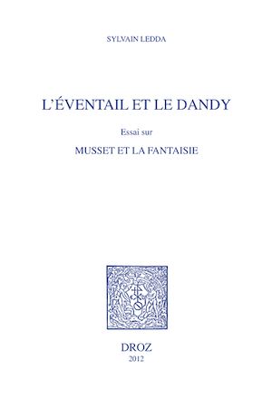 Téléchargez le livre :  L'Eventail et le Dandy. Essai sur Musset et la fantaisie