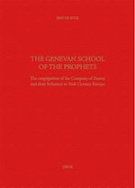 Télécharger le livre :  The Genevan School of the Prophets. The Congrégation of the Company of Pastors and their Influence in the 16th century Europe