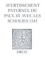 Télécharger le livre :  Recueil des opuscules 1566. Avertissement paternel de Paul III avec les scholies (1545)
