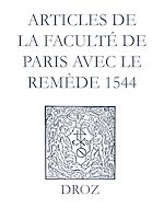 Télécharger le livre :  Recueil des opuscules 1566. Articles de la Faculté de Paris avec le remède (1544)