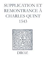 Télécharger le livre :  Recueil des opuscules 1566. Supplication et remonstrance à Charles Quint (1543)