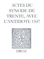 Télécharger le livre :  Recueil des opuscules 1566. Actes du Synode de Trente, avec l'antidote (1547)