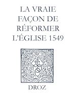 Télécharger le livre :  Recueil des opuscules 1566. La vraie façon de réformer l'Église (1549)