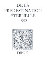 Télécharger le livre :  Recueil des opuscules 1566. De la prédestination éternelle (1552)