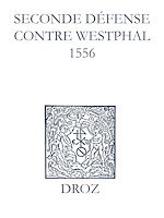 Télécharger le livre :  Recueil des opuscules 1566. Seconde défense contre Westphal (1556)