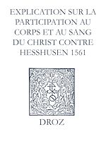 Télécharger le livre :  Recueil des opuscules 1566. Explication sur la participation au corps et au sang du Christ contre Heßhusen (1561)