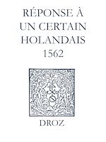 Télécharger le livre :  Recueil des opuscules 1566. Réponse à un certain Holandais (1562)