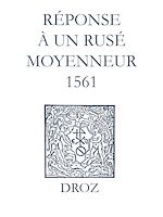 Télécharger le livre :  Recueil des opuscules 1566. Réponse à un rusé moyenneur (1561)
