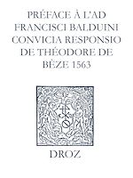Télécharger le livre :  Recueil des opuscules 1566. Préface à l'Ad Fr. Balduini convicia responsio de Théodore de Bèze (1563)
