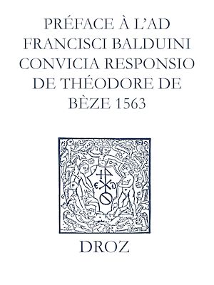 Téléchargez le livre :  Recueil des opuscules 1566. Préface à l'Ad Fr. Balduini convicia responsio de Théodore de Bèze (1563)