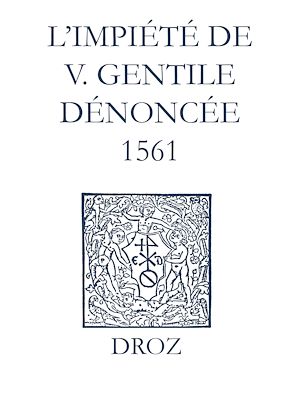 Téléchargez le livre :  Recueil des opuscules 1566. L'impiété de V. Gentile dénoncée (1561)