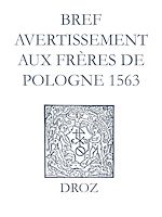 Télécharger le livre :  Recueil des opuscules 1566. Bref avertissement aux frères de Pologne (1563)