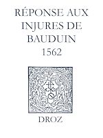 Télécharger le livre :  Recueil des opuscules 1566. Réponse aux injures de Bauduin (1562)