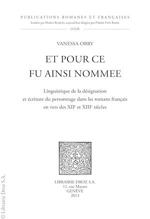 Téléchargez le livre :  Et pour ce fu ainsi nommee. Linguistique de la désignation et écriture du personnage dans les romans français en vers des XIIe et XIIIe siècles