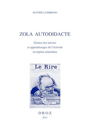 Téléchargez le livre :  Zola autodidacte. Genèse des oeuvres et apprentissages de l'écrivain en régime naturaliste