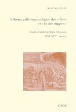 Télécharger le livre :  Réforme catholique, religion des prêtres et "foi des simples"
