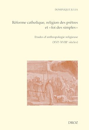 Téléchargez le livre :  Réforme catholique, religion des prêtres et "foi des simples"
