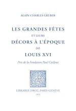 Télécharger le livre :  Les grandes fêtes et leurs décors de l'époque de Louis XVI