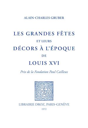 Téléchargez le livre :  Les grandes fêtes et leurs décors de l'époque de Louis XVI