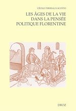 Télécharger le livre :  Les âges de la vie dans la pensée politique florentine (ca 1480-1532)