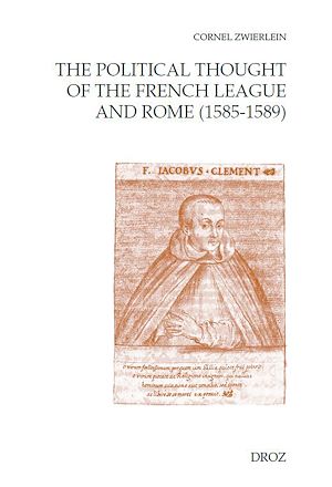 Téléchargez le livre :  The Political Thought of the French League and Rome (1585-1589)