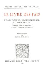 Télécharger le livre :  Le Livre des fais du bon messire Jehan Le Maingre, dit Bouciquaut, Mareschal de France et gouverneur de Jennes
