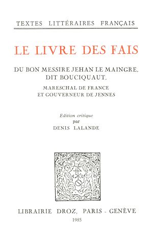 Téléchargez le livre :  Le Livre des fais du bon messire Jehan Le Maingre, dit Bouciquaut, Mareschal de France et gouverneur de Jennes