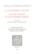 Télécharger le livre :  Le Testament Villon : le Lais Villon et les Poèmes variés. Index des mots ; index des noms propres ; index analytique