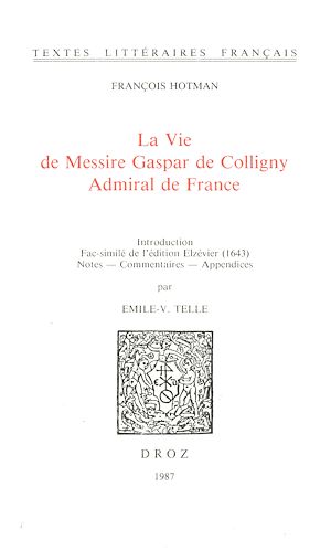 Téléchargez le livre :  La Vie de Messire Gaspar de Colligny, Admiral de France (ca. 1577). Fac-similé de l'édition Elzévier (1643)