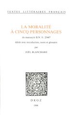 Télécharger le livre :  La Moralité à cincq personnages. Du manuscrit B.N. fr. 25467