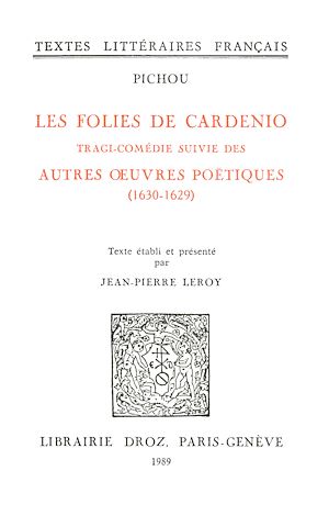 Téléchargez le livre :  Les Folies de Cardenio : tragi-comédie ; suivie des Autres œuvres poétiques (1630-16299)
