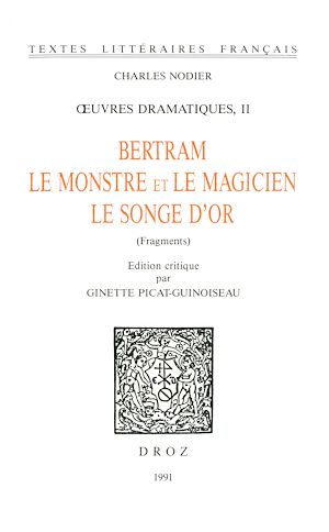 Téléchargez le livre :  Œuvres dramatiques. II, Bertram ; Le Monstre et le magicien ; Le songe d'or (fragments)