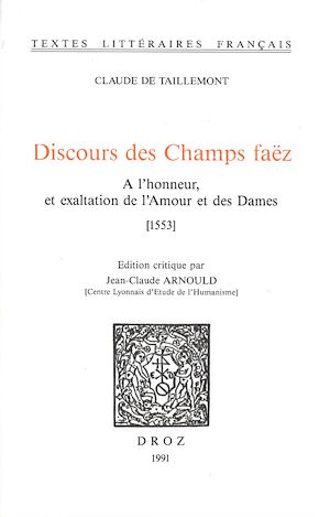 Téléchargez le livre :  Discours des Champs faëz : A l'honneur et exaltation de l'Amour et des Dames