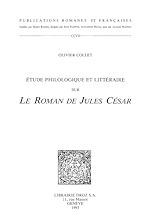 Télécharger le livre :  Etude philologique et littéraire sur "Le Roman de Jules César"