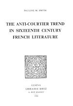 Télécharger le livre :  The Anti-Courtier Trend in Sixteenth Century French Literature