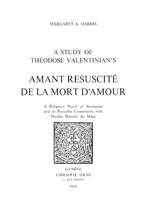 Téléchargez le livre :  A Study of Theodose Valentinian's "Amant resuscité de la mort d'amour" : a religious Novel of Sentiment and its Possible Connexions with Nicolas Denisot du Mans