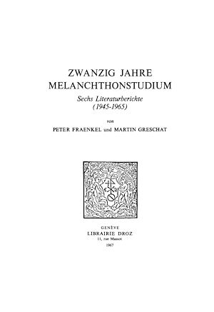 Téléchargez le livre :  Zwanzig Jahre Melanchthonstudium : Sechs Literaturberichte (1945-1965)