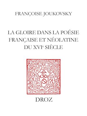 Téléchargez le livre :  La Gloire dans la poésie française et néolatine du XVIe siècle