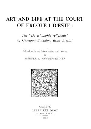 Téléchargez le livre :  Art and Life at the Court of Ercole I d'Este : The «De Triumphis religionis» of Giovanni Sabadino degli Arienti
