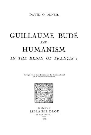 Téléchargez le livre :  Guillaume Budé and Humanism in the Reign of Francis I