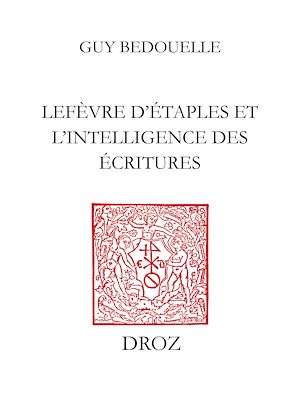 Téléchargez le livre :  Lefèvre d'Etaples et l'intelligence des Ecritures