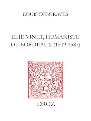 Téléchargez le livre :  Elie Vinet humaniste de Bordeaux (1509-1587)